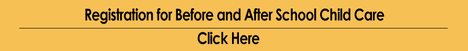 Online Before and After School Registration. Click Here 